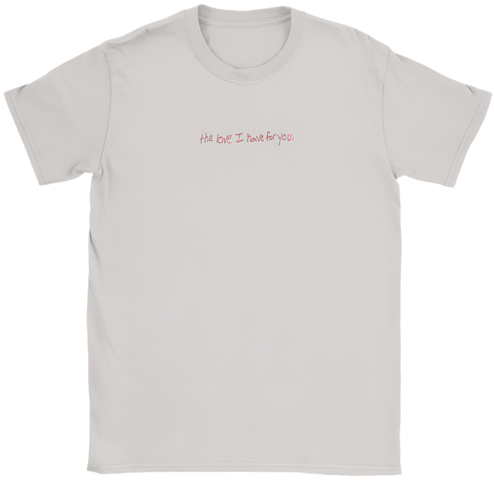 "The Love I Have For You" Tee